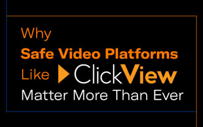 Why Safe Video Platforms Like ClickView Matter More Than Ever